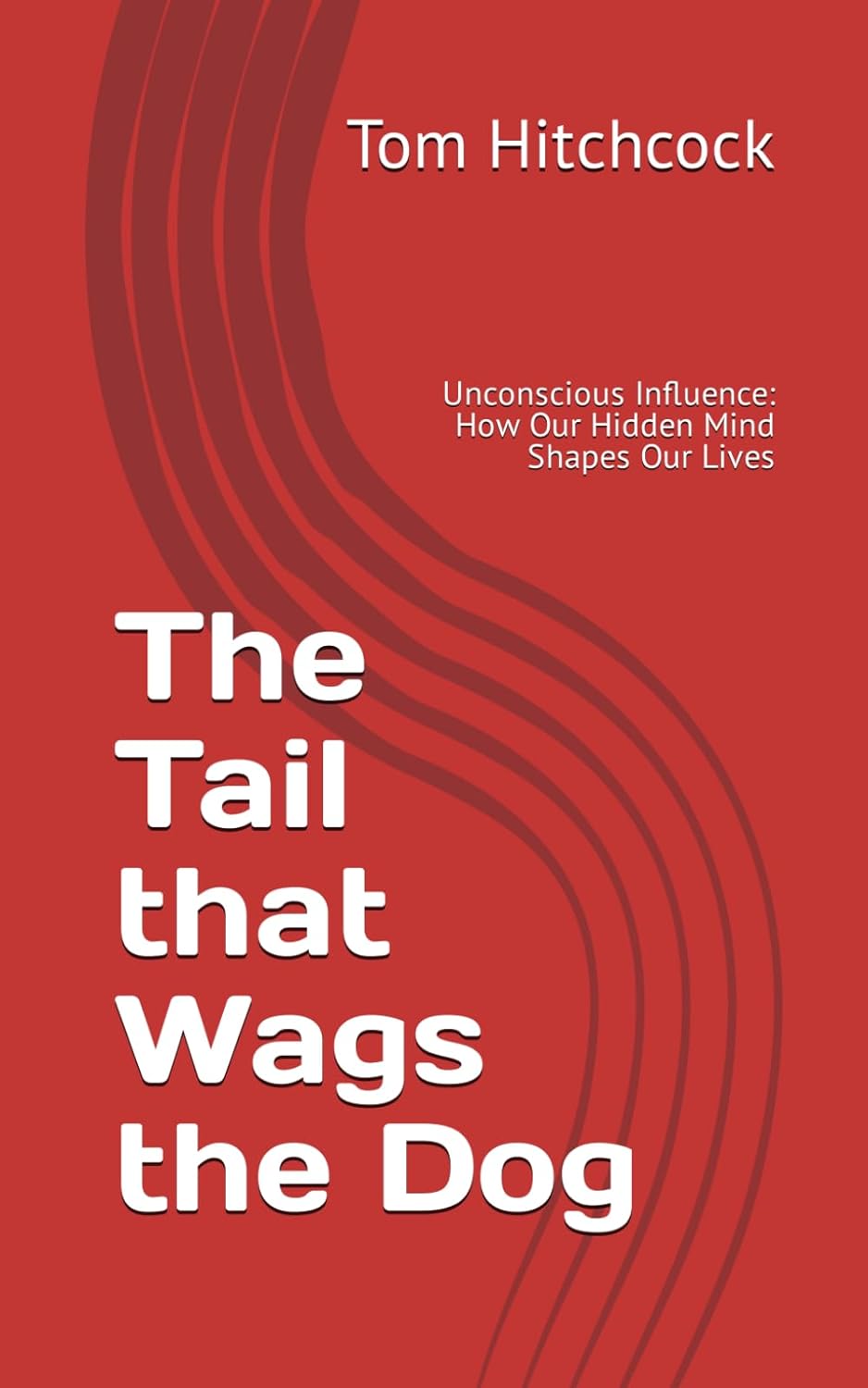 The Tail that Wags the Dog by Tom Hitchcock